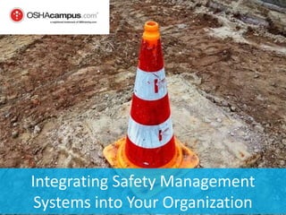 © 2018 360training.com | 888-360-8764 | www. 360training.com
Integrating Safety Management
Systems into Your Organization
 