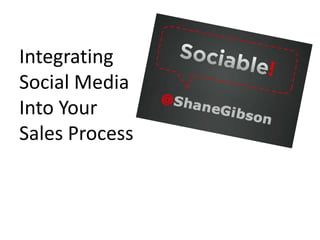 Integrating  Social Media  Into Your  Sales Process 