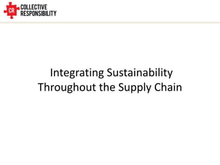 Integrating Sustainability
Throughout the Supply Chain
 