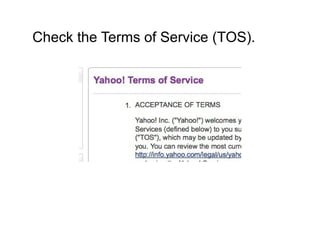 Check the Terms of Service (TOS).
 