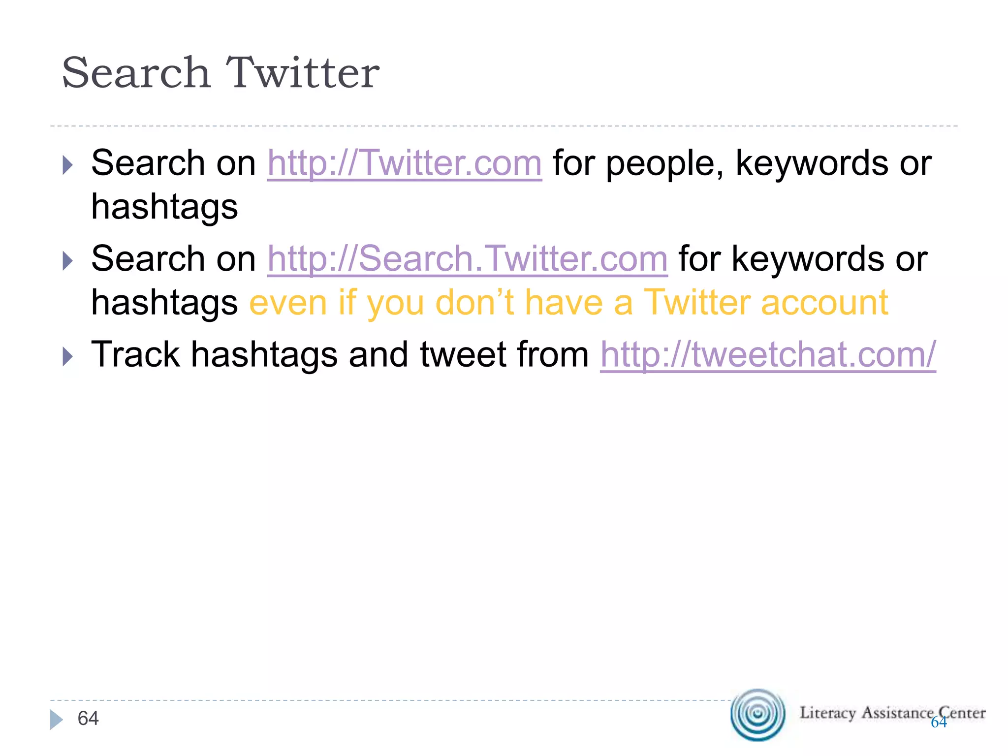 Shortened URLS
 http://ipadeducators.ning.com/profiles/blogs/preparing-your-
school-for-an (73 characters)
 Bit.ly/3FjhpX (13 characters)
64
 