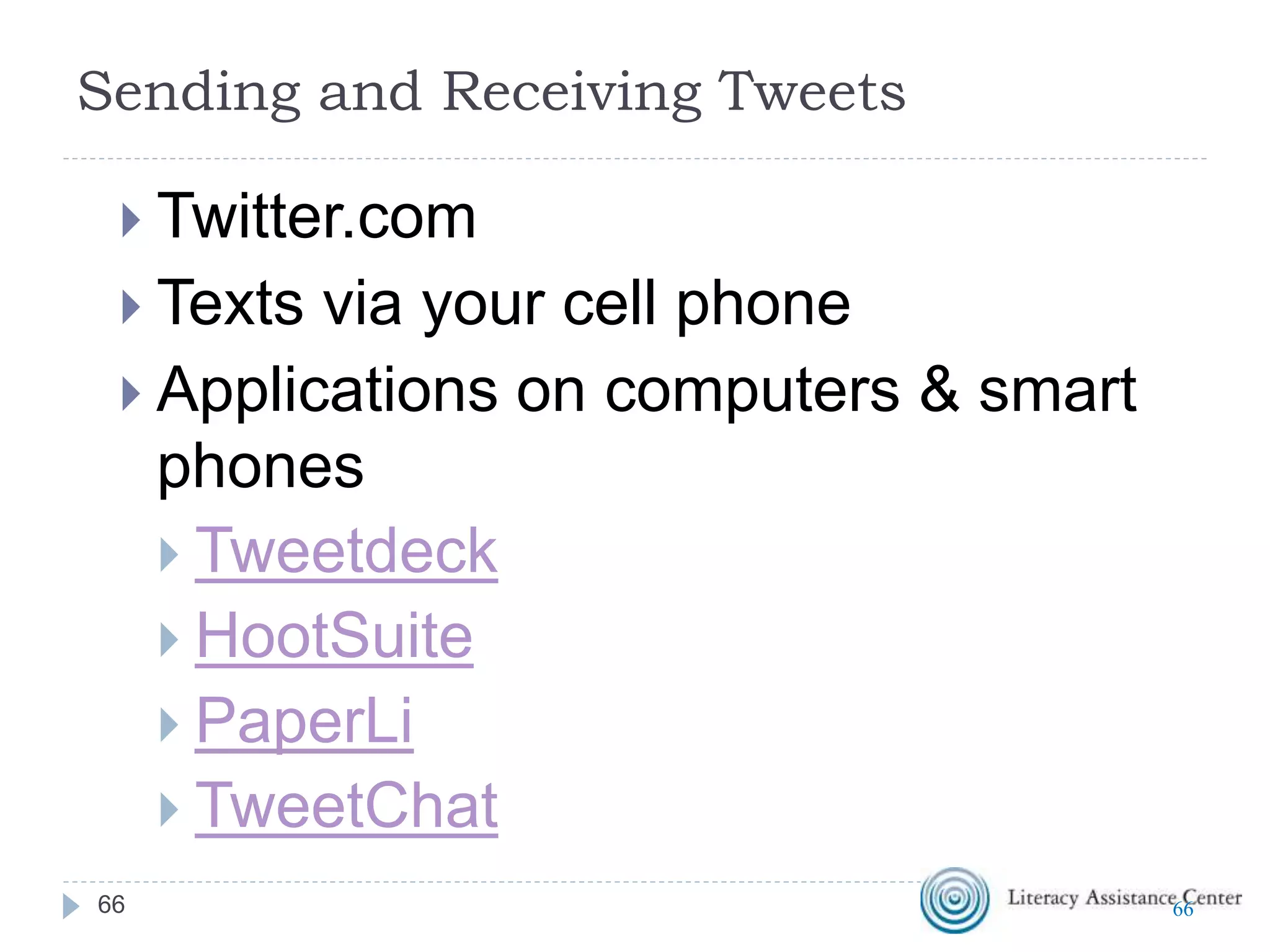 Finding People to Follow
 In Twitter.com search hashtags
and words like #COABE13
#AdultEd
 See who experts follow
 Look for Twitter links on websites
you like
6666
 