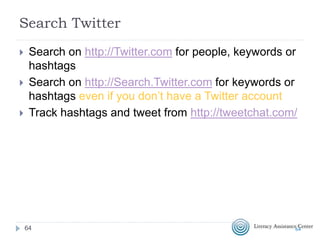 Shortened URLS
 http://ipadeducators.ning.com/profiles/blogs/preparing-your-
school-for-an (73 characters)
 Bit.ly/3FjhpX (13 characters)
64
 