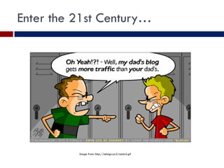 Enter the 21st Century… Image from: http://netsign.co.il/comic4.gif 