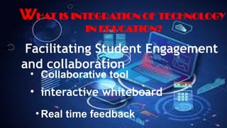 INTEGRATING TECHNOLOGY IN EDUCATION IN TEACHING AND LEARNING.pptx