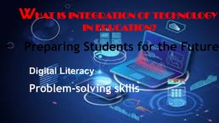 INTEGRATING TECHNOLOGY IN EDUCATION IN TEACHING AND LEARNING.pptx