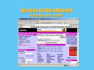 Access to the InternetIs through a web “browser”