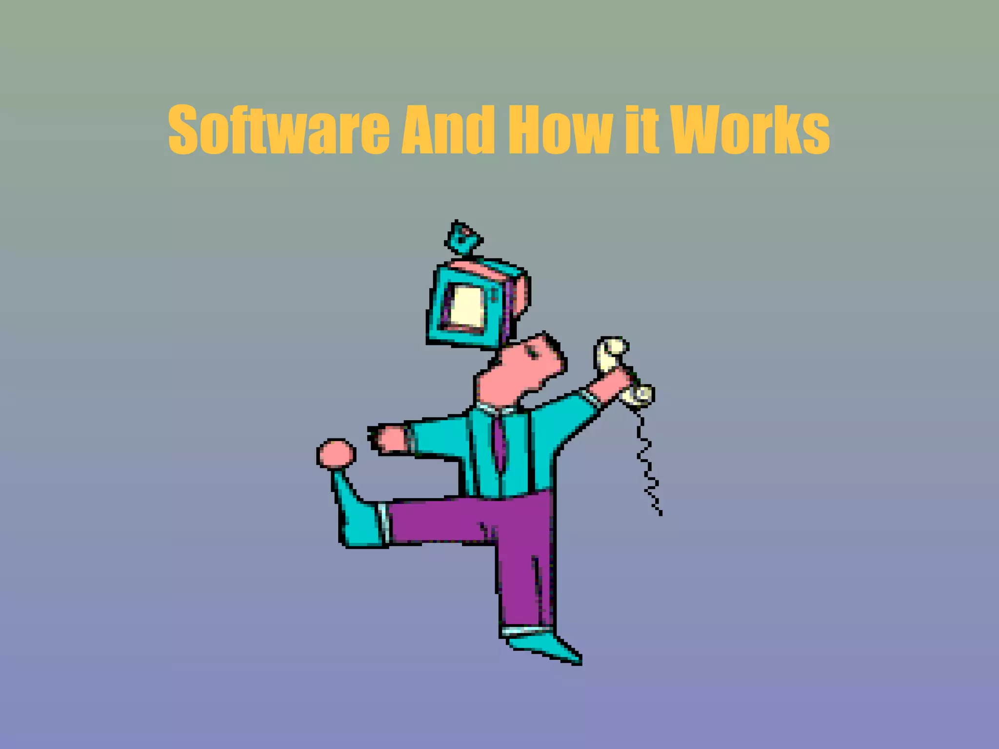 Software And How it Works
 