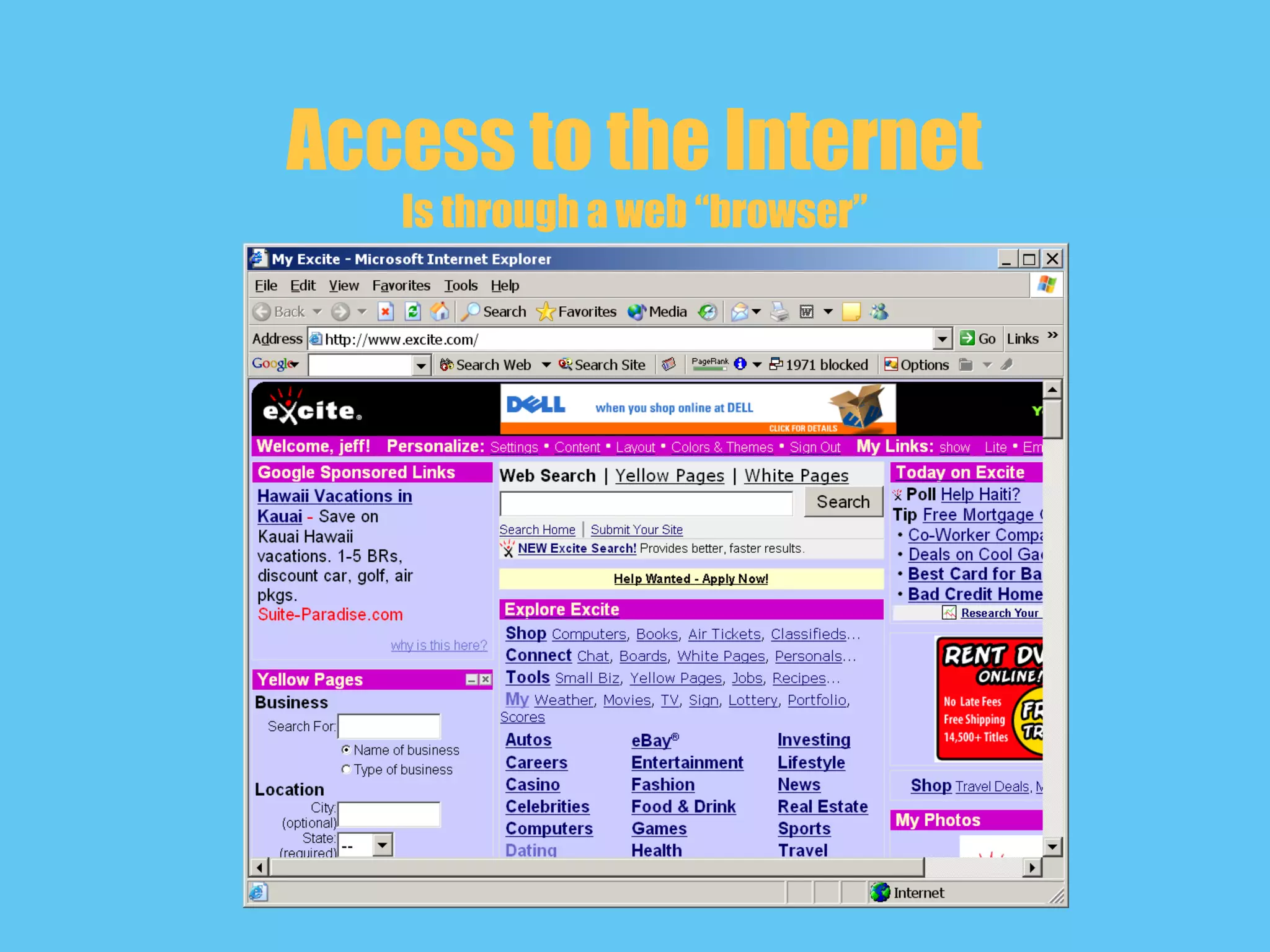 Access to the Internet
Is through a web “browser”
 