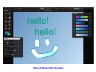 http://mugtug.com/sketchpad/
 