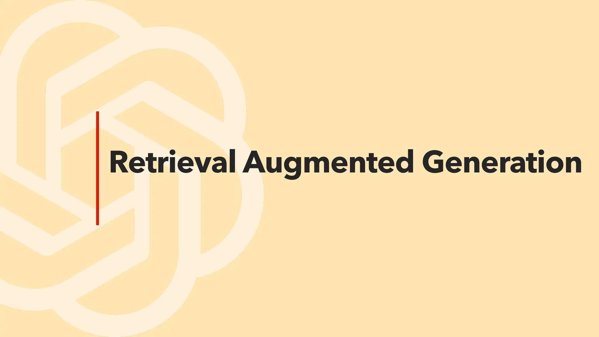Retrieval Augmented Generation
 