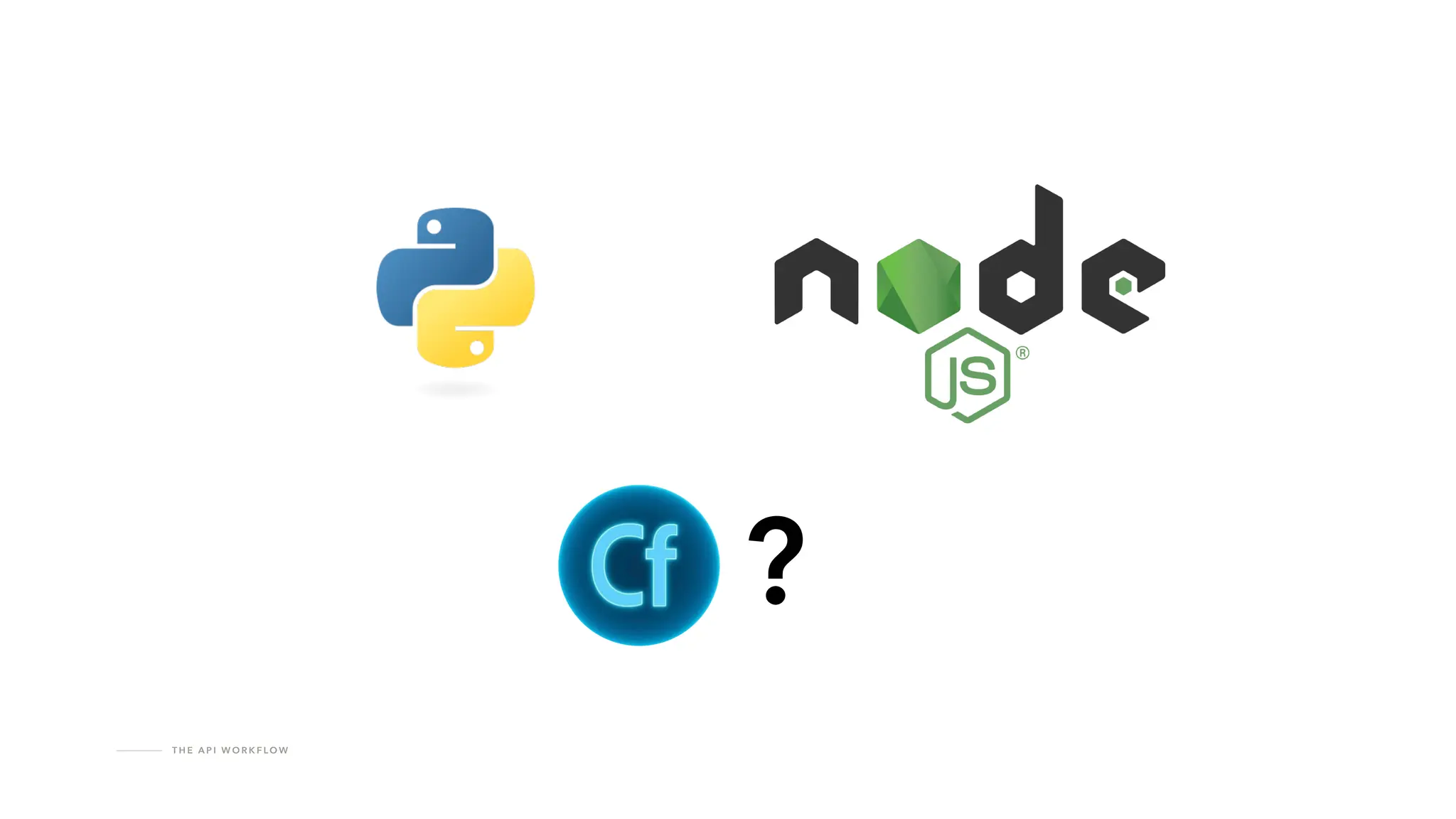 T H E A P I W O R K F LO W
?
 