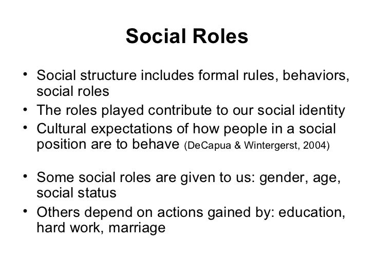 Social Roles• Social structure includes