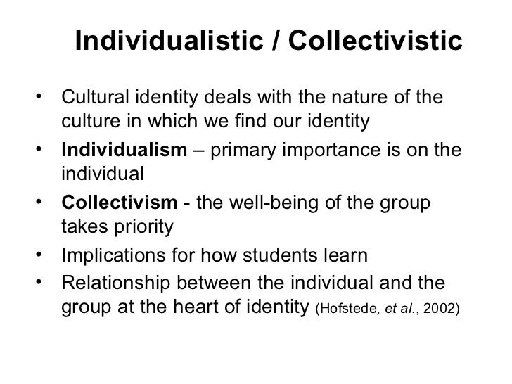 Individualistic / Collectivistic • Cultural