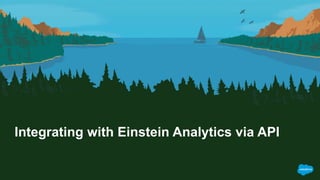 Integrating with Einstein Analytics via API
 