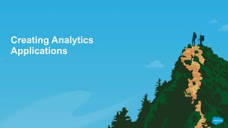 Creating Analytics
Applications
 