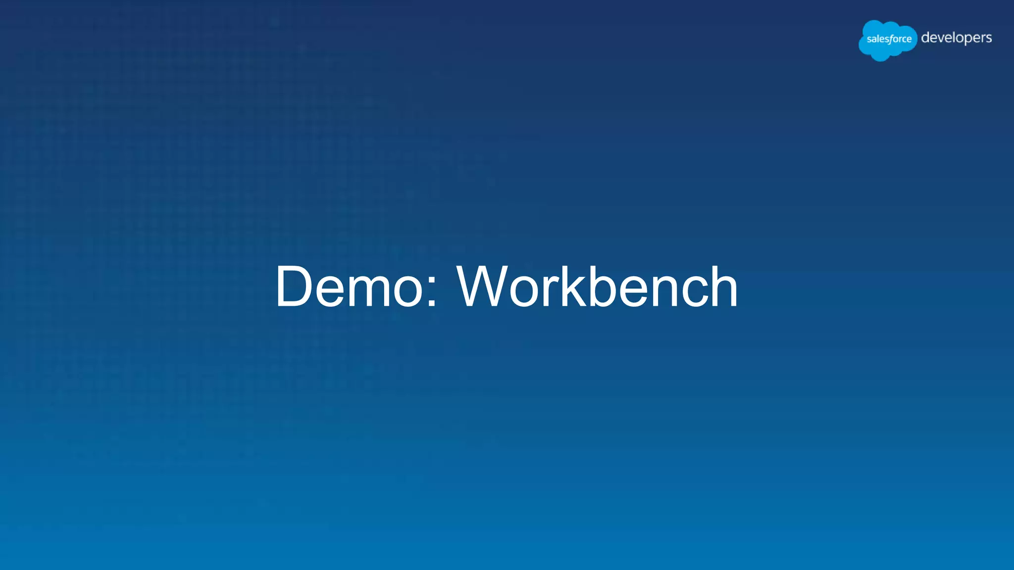 Demo: Workbench
 