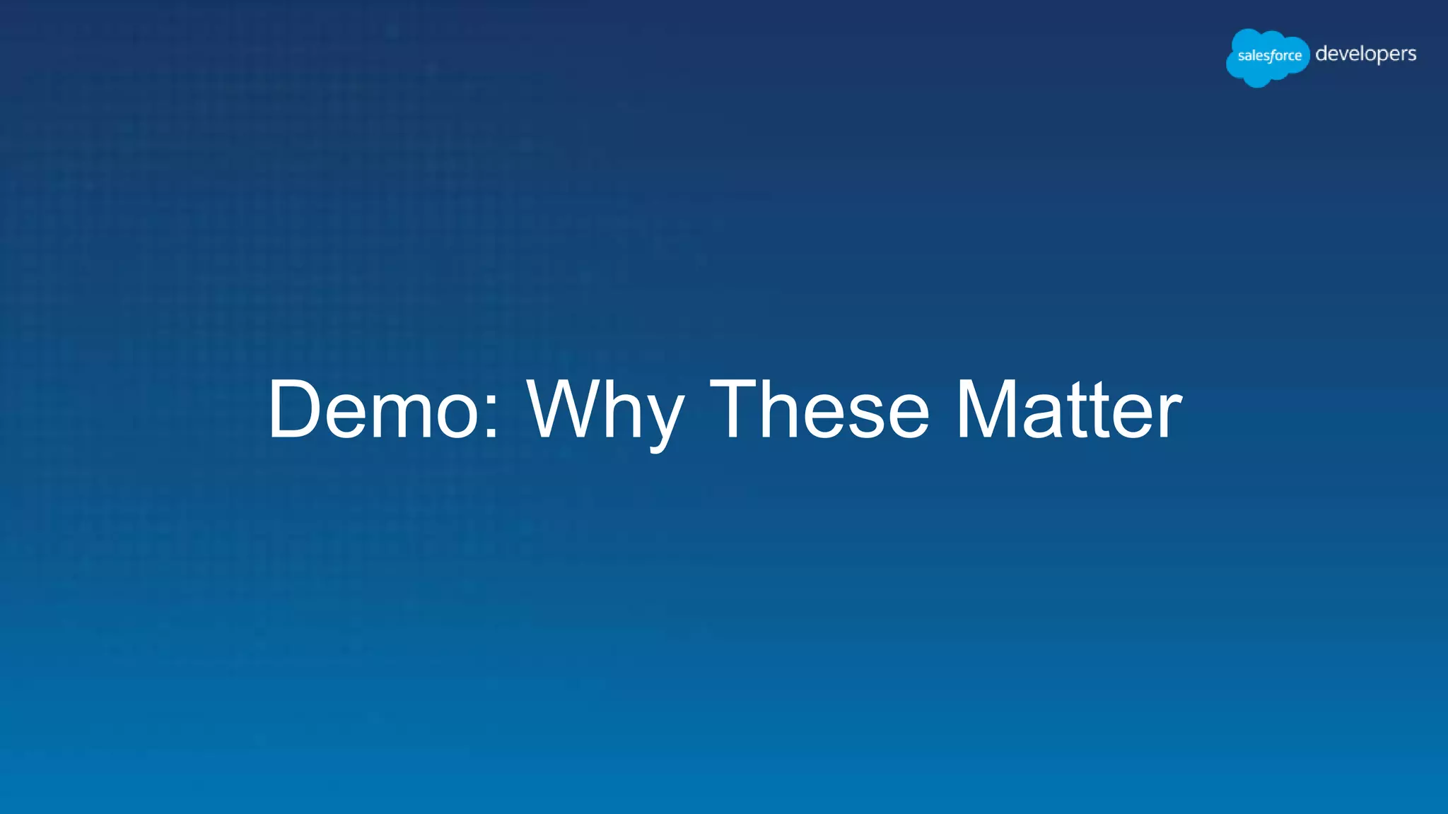 Demo: Why These Matter
 
