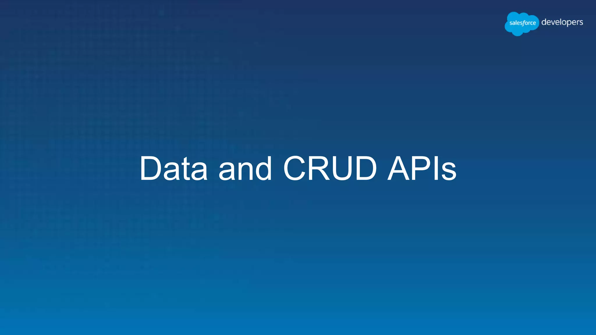Data and CRUD APIs
 
