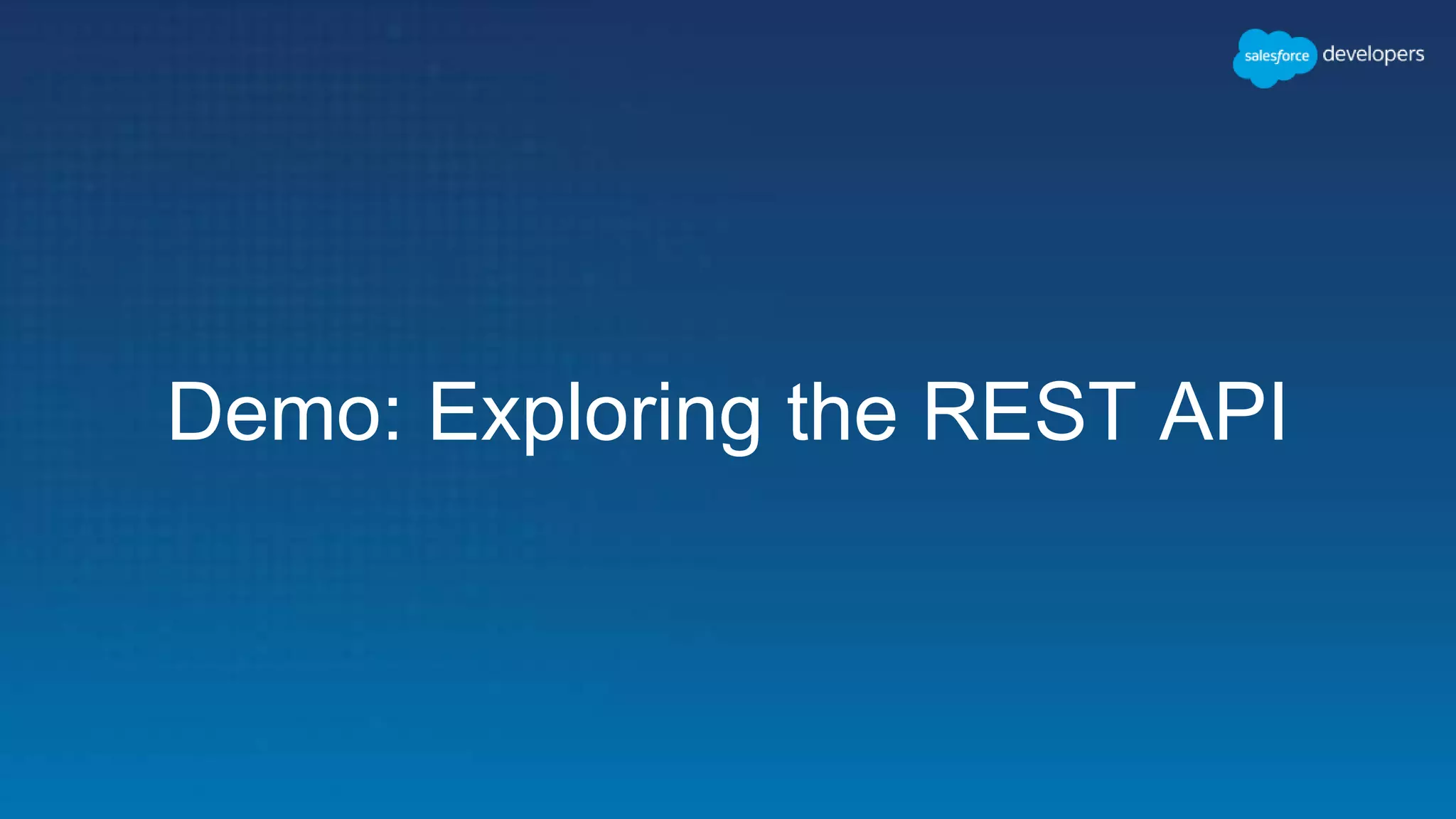 Demo: Exploring the REST API
 