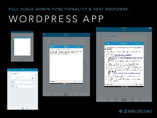 W O R D P R E S S A P P
F U L L S C A L E A D M I N F U N C T I O N A L I T Y & FA S T R E S P O N S E
@ J E N B L O G S 4 U
 
