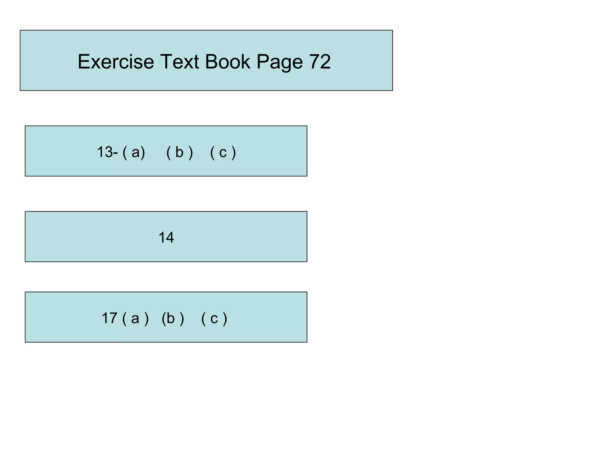 Exercise Text Book Page 72   13- ( a)  ( b )  ( c ) 14 17 ( a )  (b )  ( c )  