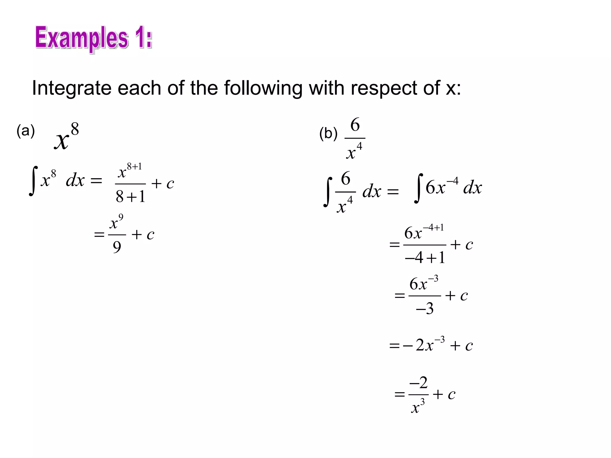 Examples 1: Integrate each of the following with respect of x: (a)  (b)  