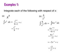 Examples 1: Integrate each of the following with respect of x: (a)  (b)  