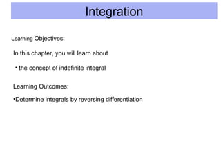 Integration Learning  Objectives : In this chapter, you will learn about ,[object Object],Learning Outcomes: ,[object Object]