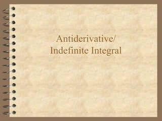 Antiderivative/
Indefinite Integral

 