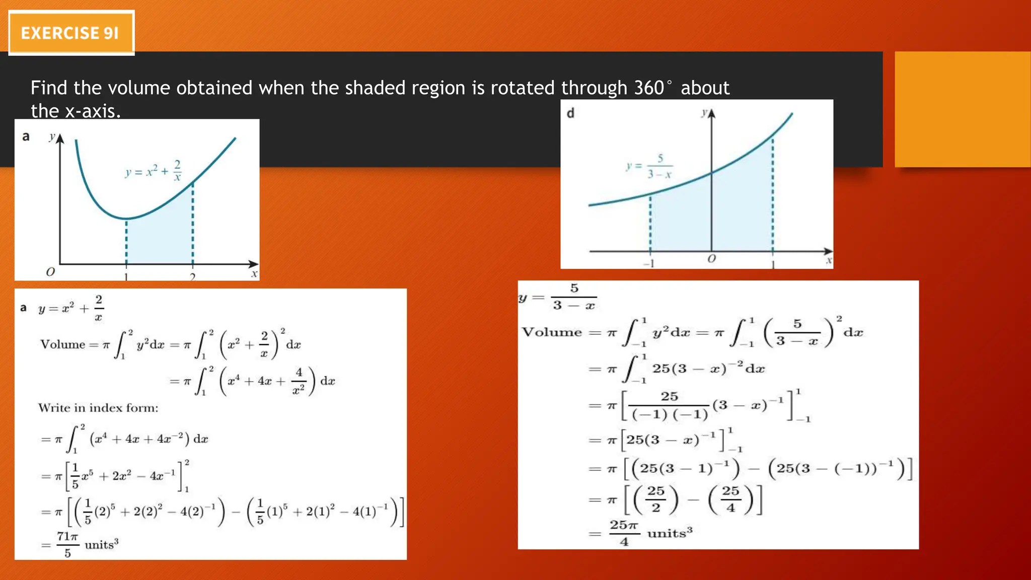 Find the volume obtained when the shaded region is rotated through 360° about
the x-axis.
 