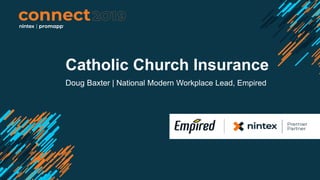 Catholic Church Insurance
Doug Baxter | National Modern Workplace Lead, Empired
 