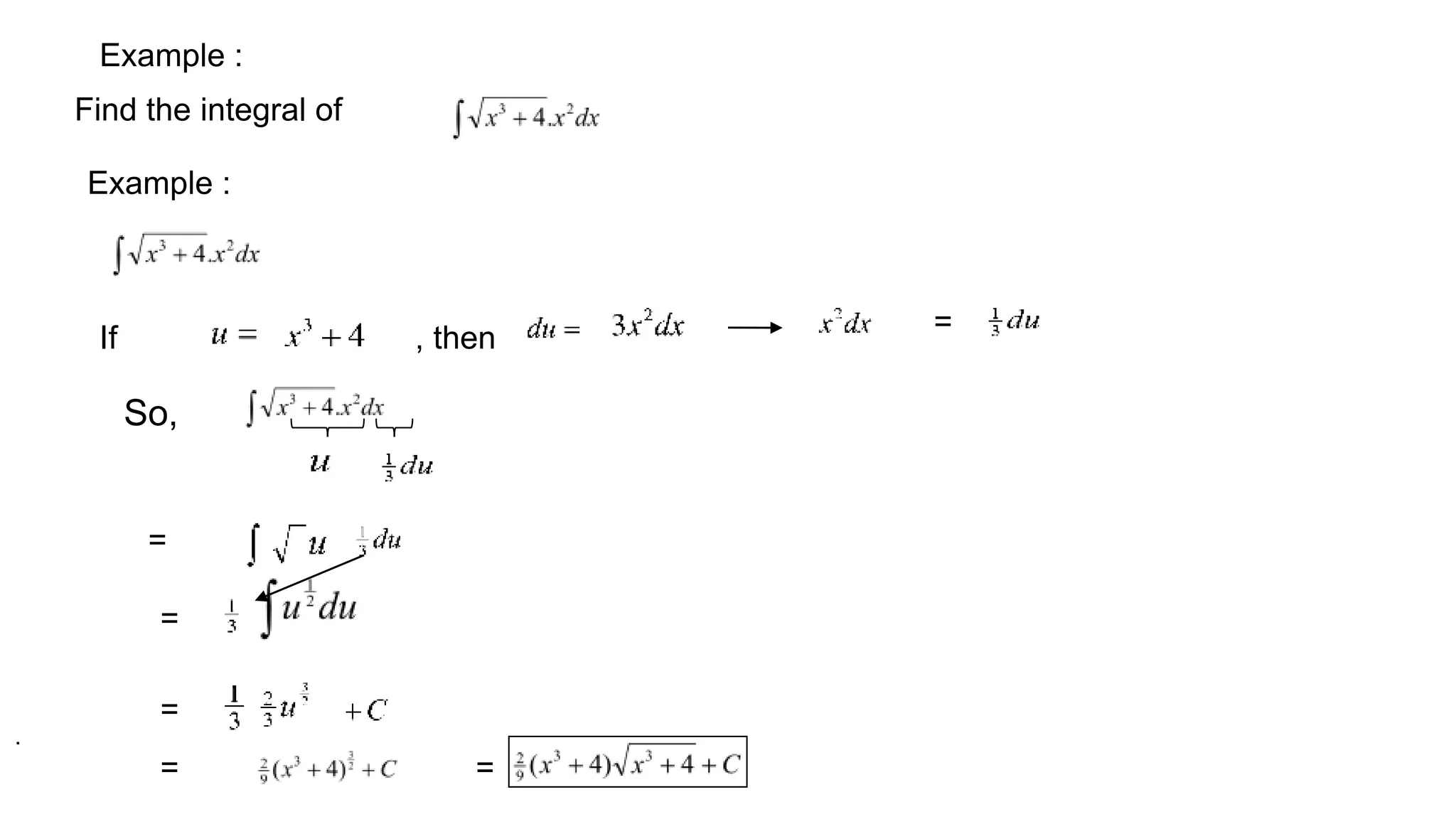 Find the integral of
Example :
If , then =
So,
=
=
=
.
= =
Example :
 