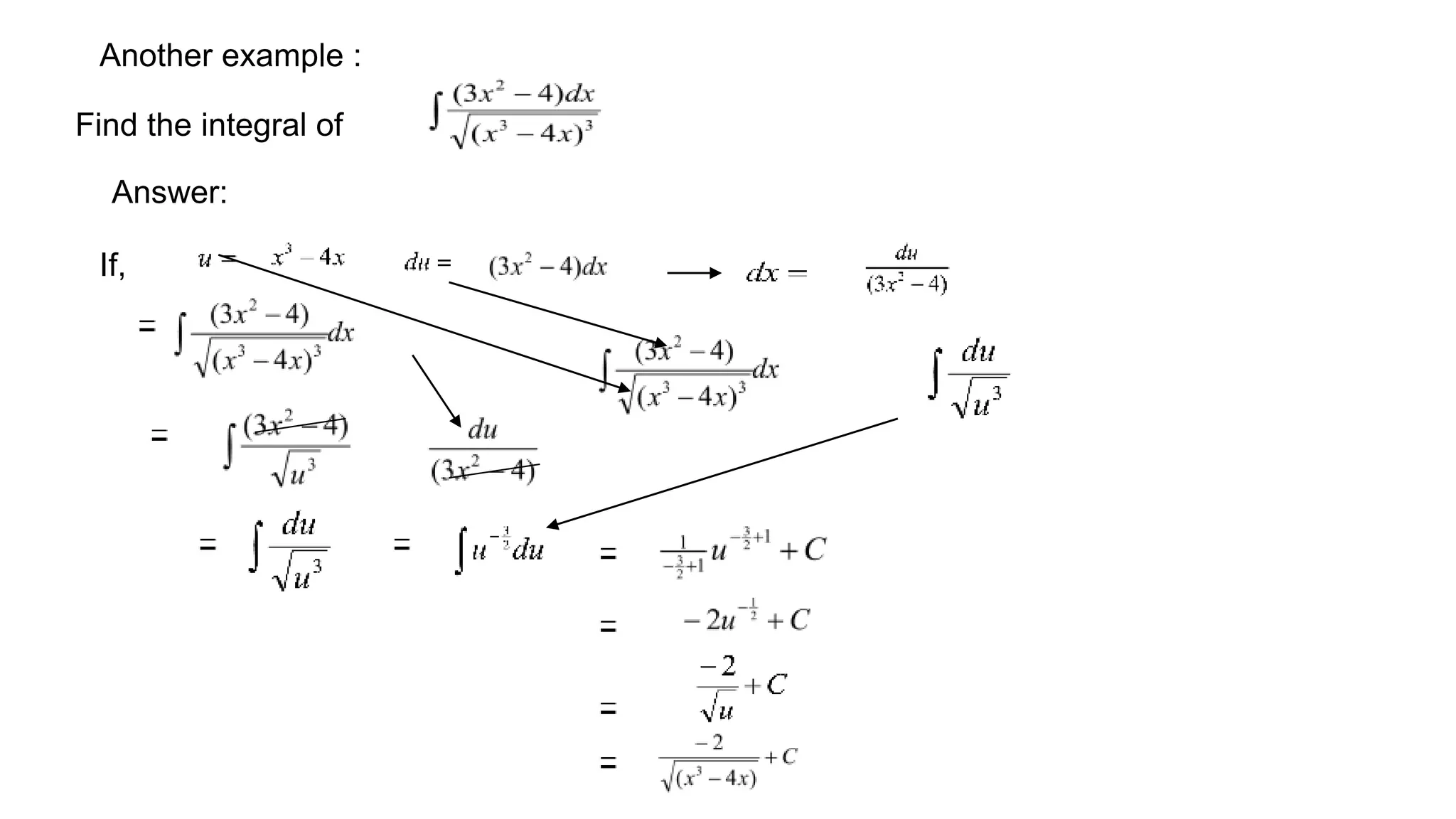 Another example :
Find the integral of
Answer:
If,
 