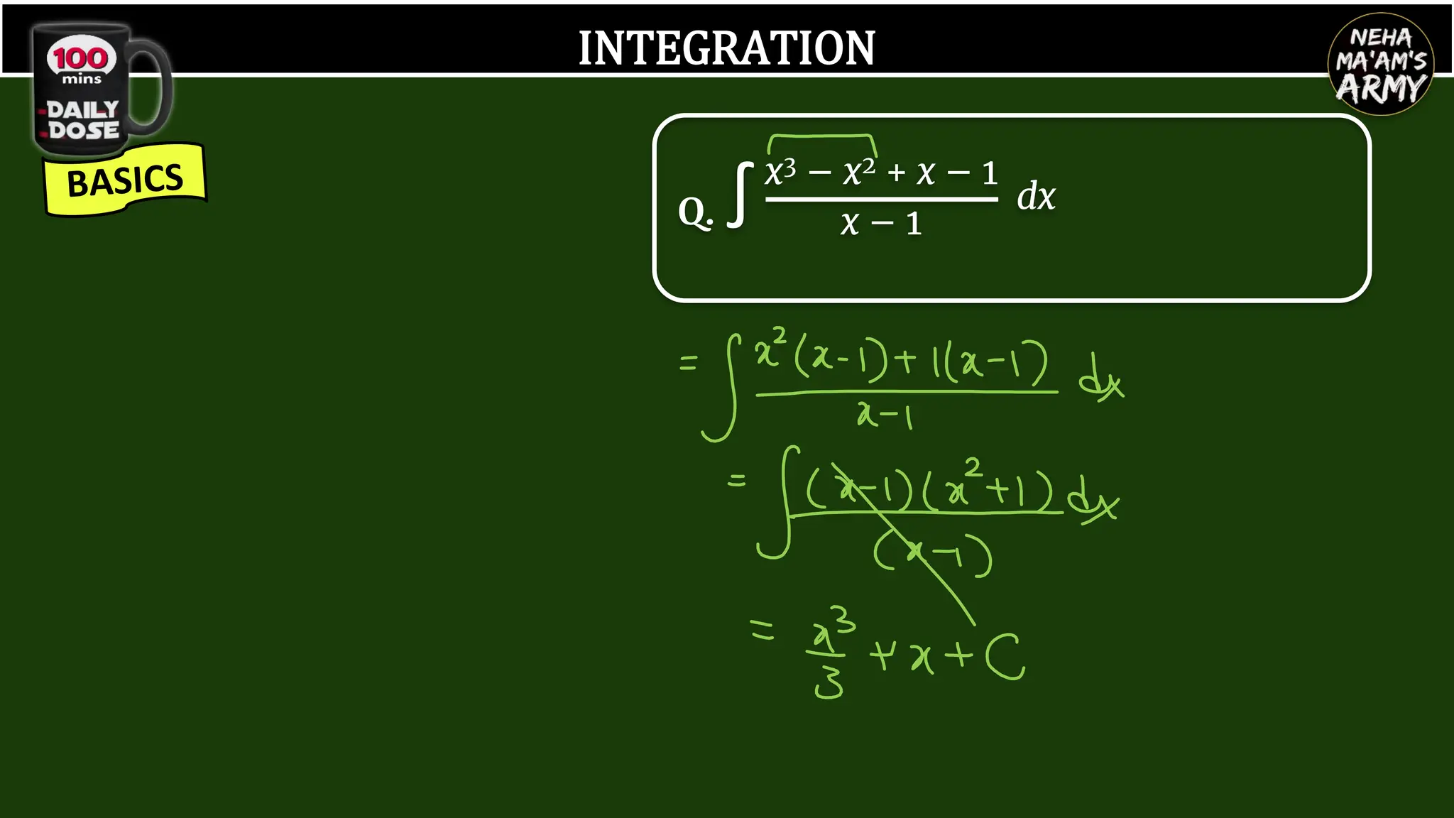 INTEGRATION
Q. ∫x3 – x2 + x – 1
x – 1
dx
 