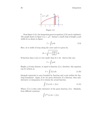 8 Integration
Solved Problem 1.2 In a feed-backed integrator as shown in below figure,
find the algebraic solution of this operation. If, initially x[n] = 0 then find
the result.
Solution
+
p
ℑ
x[n] y[n]
The algebraic solution of this block diagram is
(p y[n] + x[n])ℑ = y[n]
On simplification, we have
y[n]
x[n]
=
ℑ
1 − pℑ
We know that 1
1−pℑ
is solution of infinite long geometric series with common
ratio of pℑ where |pℑ|  1. So, this solution can be written as
y[n]
x[n]
= 1 + pℑ + p2
ℑ2
+ p3
ℑ3
+ . . .

ℑ
This is algebraic solution of the above block diagram. Again,
y[n] = 1 + pℑ + p2
ℑ2
+ p3
ℑ3
+ . . .

ℑx[n]
Here, ℑ =
R
, above relation becomes
y[n] =
Z
x[n] dx + p
Z Z
x[n] dx dx + p2
Z Z Z
x[n] dx dx dx + . . .
On solving it, by replacing x[n] = 0, we have y[n] = y
y = c + p cx + p2 cx2
2
+ . . .
 