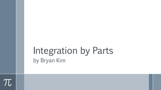Integration by Parts
by Bryan Kim
 