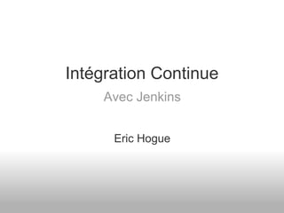 Intégration Continue Avec Jenkins Eric Hogue 