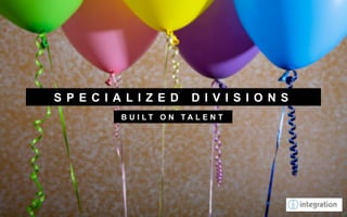 S P E C I A L I Z E D     D I V I S I O N S
           B U I LT O N TA L E N T
 