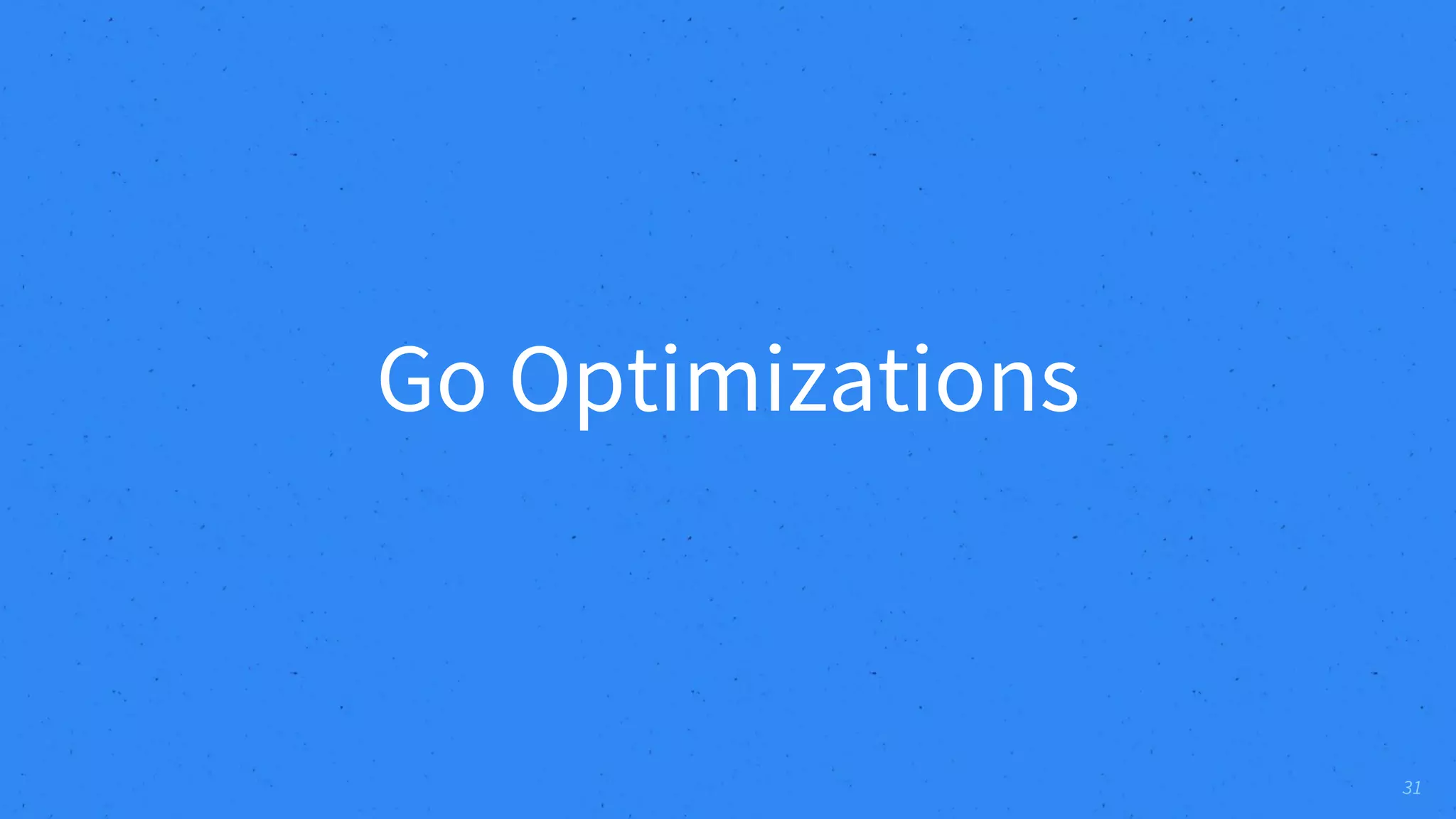 31 Go Optimizations 