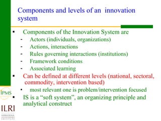 Integrating innovation systems perspective and value chain analysis into agricultural R4D: issues and challenges