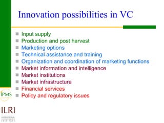 Integrating innovation systems perspective and value chain analysis into agricultural R4D: issues and challenges