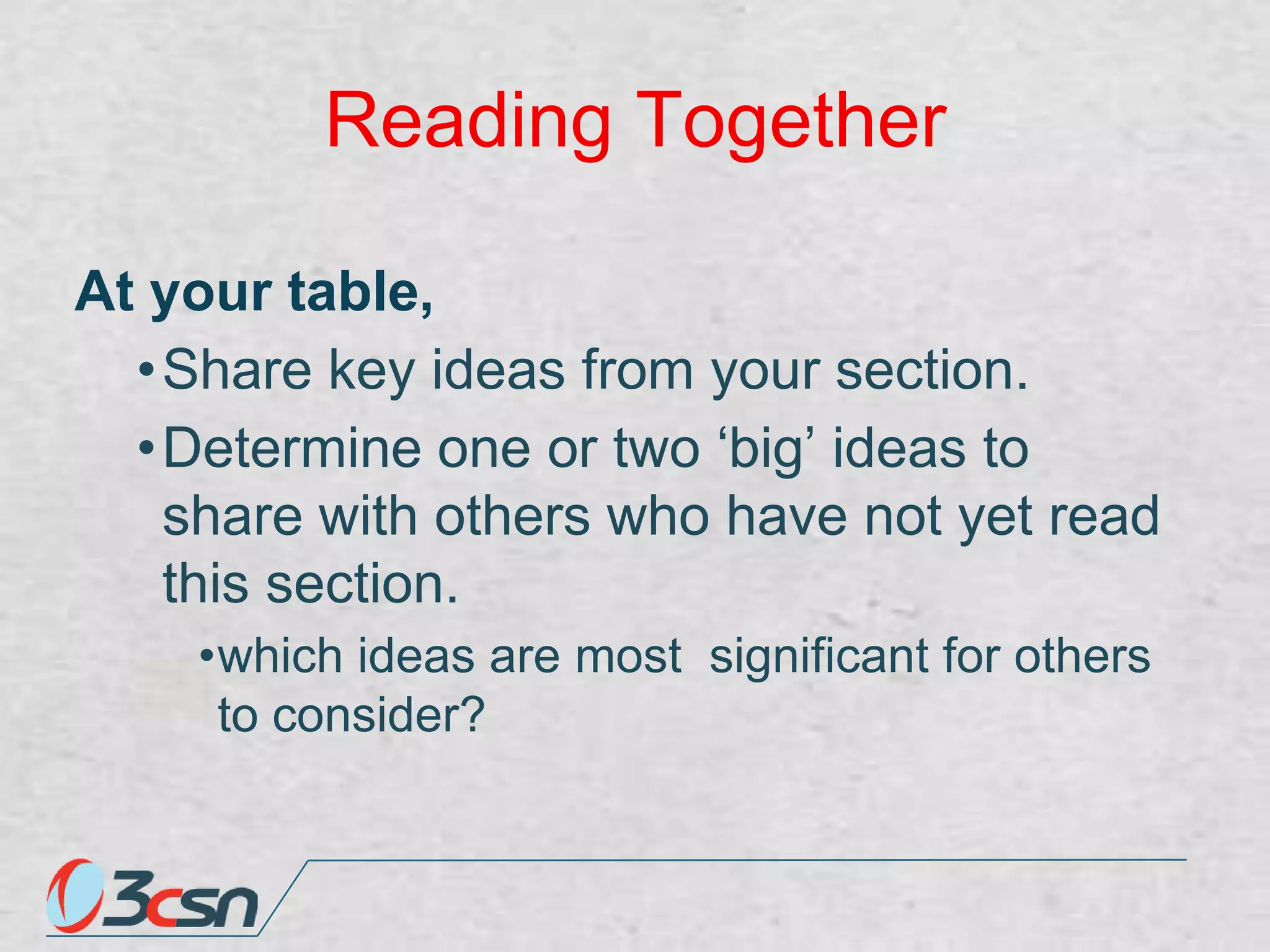 Reading Together
At your table,
• Share key ideas from your section.
• Determine one or two „big‟ ideas to
share with others who have not yet read
this section.
•which ideas are most significant for others
to consider?

 