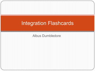 Albus Dumbledore Integration Flashcards 