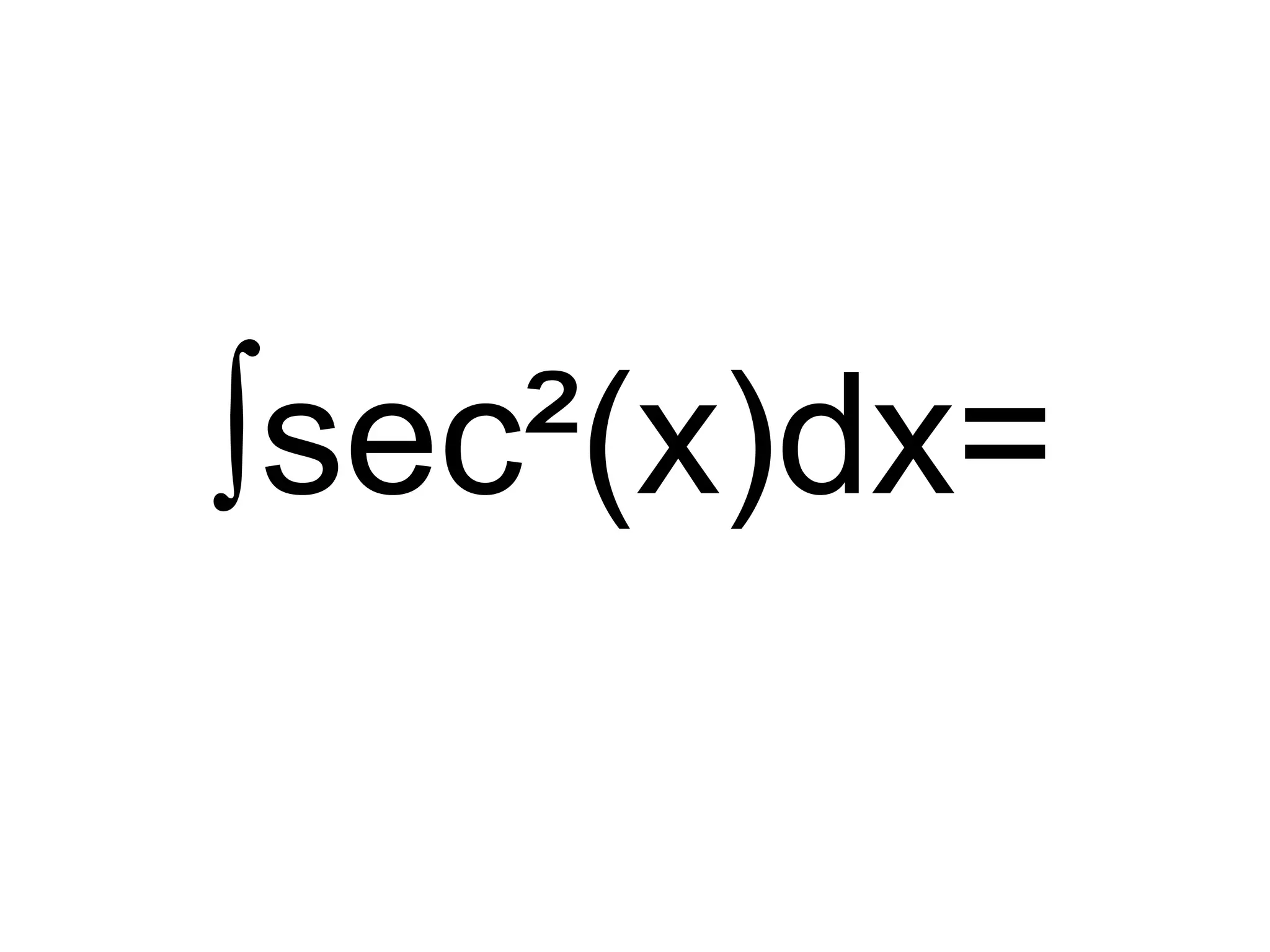 ∫ sec²(x)dx= 