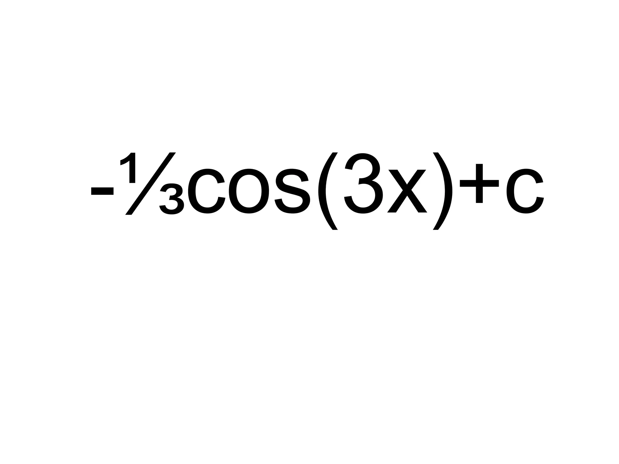 -⅓cos(3x)+c 