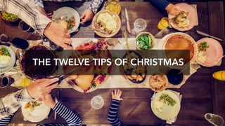 THE TWELVE TIPS OF CHRISTMAS
 