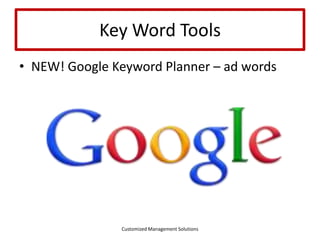 Google AdWords Key Word Planner

Customized Management Solutions

 