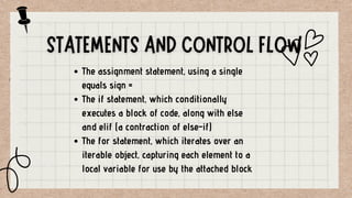 The assignment statement, using a single
equals sign =
The if statement, which conditionally
executes a block of code, alo...