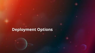 Deployment Options
 